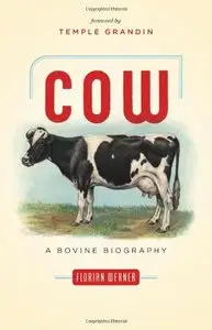 Cow: A Bovine Biography