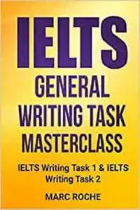 IELTS General Writing Task Masterclass: IELTS Writing Task 1 & IELTS Writing