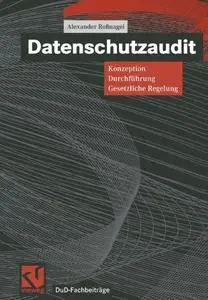 Datenschutzaudit: Konzeption, Durchführung, gesetzliche Regelung