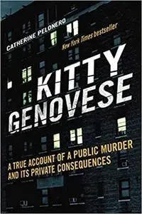 Kitty Genovese: A True Account of a Public Murder and Its Private Consequences