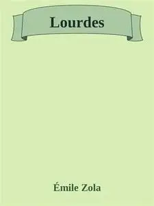 «Lourdes» by Émile Zola