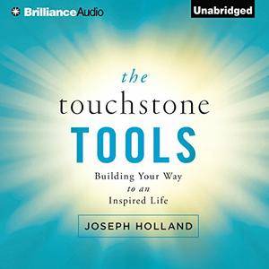 The Touchstone Tools: Building Your Way to an Inspired Life [Audiobook]