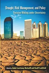 Drought, Risk Management, and Policy: Decision-Making Under Uncertainty (Drought and Water Crises)
