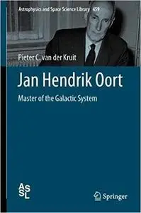 Jan Hendrik Oort: Master of the Galactic System