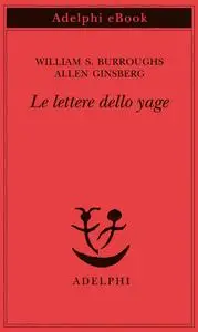 William S. Burroughs, Allen Ginsberg - Le lettere dello yage