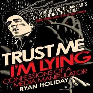 Trust Me, I'm Lying: Confessions of a Media Manipulator (Audiobook) 