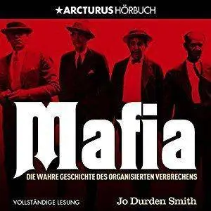 Mafia: Die wahre Geschichte des organisierten Verbrechens