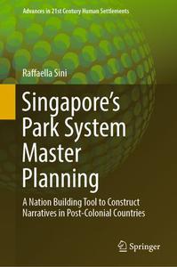 Singapore’s Park System Master Planning: A Nation Building Tool to Construct Narratives in Post-Colonial Countries (Repost)