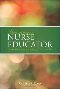 Becoming A Nurse Educator: Dialogue For An Engaging Career
