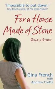 «For a House Made of Stone» by Andrew Crofts,Gina French