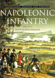 Napoleonic Infantry (Napoleonic Weapons and Warfare)