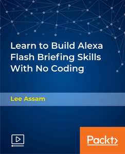 Learn to Build Alexa Flash Briefing Skills With No Coding