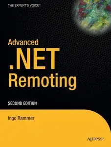 Advanced .Net Remoting, Second Edition by Ingo Rammer