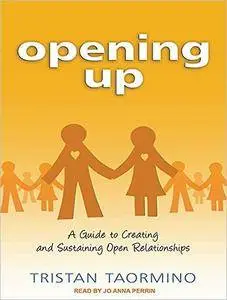 Opening Up: A Guide to Creating and Sustaining Open Relationships [Audiobook] {Repost}