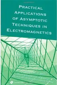 Practical Applications of Asymptotic Techniques in Electromagnetics [Repost]