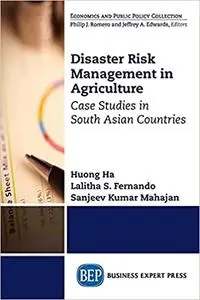 Disaster Risk Management in Agriculture: Case Studies in South Asian Countries