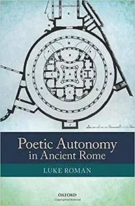 Poetic Autonomy in Ancient Rome