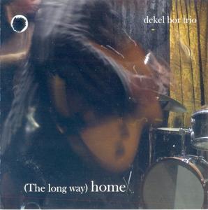 Dekel Bor Trio - (The Long Way) Home (2007)