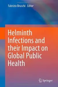 Helminth Infections and their Impact on Global Public Health [Repost]