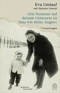 Die Nummer auf deinem Unterarm ist blau wie deine Augen: Erinnerungen