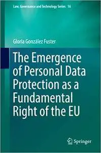 The Emergence of Personal Data Protection as a Fundamental Right of the EU (Repost)