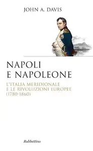 John Anthony Davis – Napoli e Napoleone: L’Italia Meridionale e le rivoluzioni europee