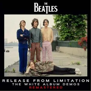 The Beatles - Release From Limitation: The White Album Demos Remastered (2010)
