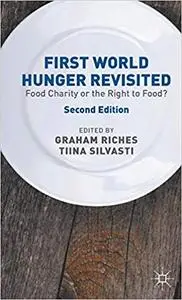 First World Hunger Revisited: Food Charity or the Right to Food?