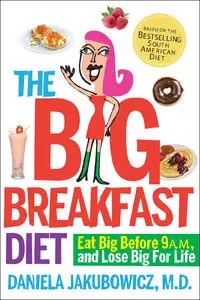 The Big Breakfast Diet: Eat Big Before 9 A.M. and Lose Big for Life (repost)