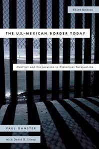 The U.S.-Mexican Border Today : Conflict and Cooperation in Historical Perspective