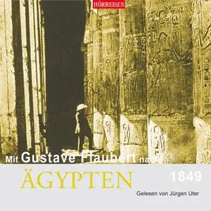 «Mit Gustave Flaubert nach Ägypten» by Gustave Flaubert