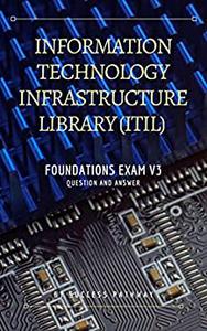 Information Technology Infrastructure Library (ITIL) Foundations Exam V3 Question