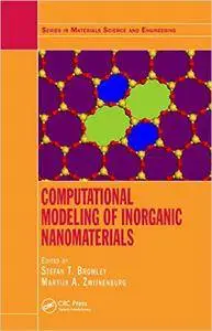 Computational Modeling of Inorganic Nanomaterials (Series in Materials Science and Engineering)