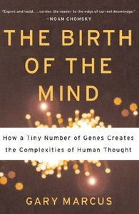 The Birth Of The Mind: How A Tiny Number Of Genes Creates The Complexities Of Human Thought