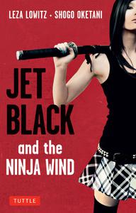 «Jet Black and the Ninja Wind» by Leza Lowitz, Shogo Oketani