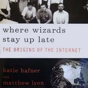 Where Wizards Stay Up Late: The Origins of the Internet (Audiobook)