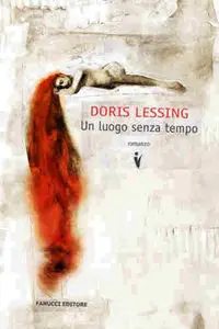 Doris Lessing - Un Luogo Senza Tempo [repost]