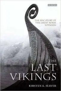 The Last Vikings: The Epic Story of the Great Norse Voyagers (Repost)