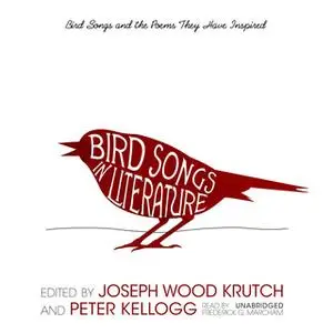 «Bird Songs in Literature» by Joseph Wood Krutch,Peter Kellogg