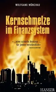 Hanser Verlag - Kernschmelze im Finanzsystem - Wolfgang Münchau (2010)
