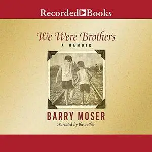 We Were Brothers: A Memoir [Audiobook]
