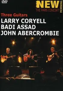 Larry Coryell, Badi Assad and John Abercrombie: Three Guitars - Paris Concert (2005) [Reupload]