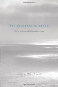 The Presence of Light: Divine Radiance and Religious Experience (Repost)