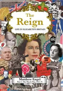 The Reign--Life in Elizabeth's Britain: Part I: The Way It Was, 1952–79