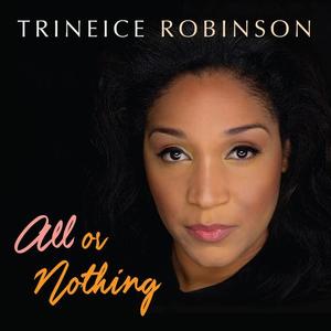 Trineice Robinson - All or Nothing (2021)
