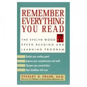 Remember Everything You Read: The Evelyn Wood 7-Day Speed Reading & Learning Program