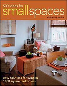 500 Ideas for Small Spaces: Easy Solutions for Living in 1000 Square Feet or Less (Repost)