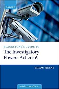 Blackstone's Guide to the Investigatory Powers Act 2016