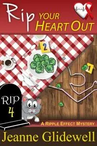 «Rip Your Heart Out (A Ripple Effect Cozy Mystery, Book 4)» by Jeanne Glidewell