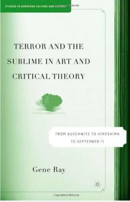 Terror and the Sublime in Art and Critical Theory: From Auschwitz to Hiroshima to September 11